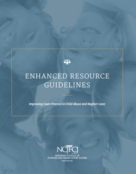The NCJFCJ has announced the release of the Enhanced version of the Resource Guidelines to improve court practice in child abuse and neglect cases.