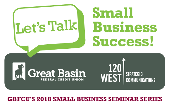 Great Basin Federal Credit Union will host a five-week seminar series in collaboration with 120 West Strategic Communications to help small business owners start, build, and grow their businesses. The series is presented at no charge and begins June 27.