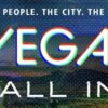 VEGAS ALL IN TO LAUNCHED – The Vegas PBS Original Series Showcases Las Vegas’s Movers and Shakers